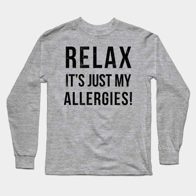 RELAX its just allergies Long Sleeve T-Shirt by hamiltonarts
